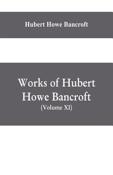 portada Works of Hubert Howe Bancroft, (Volume XI) History of Mexico (Vol. III) 1600- 1803. (en Inglés)