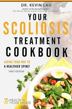 portada Your Scoliosis Treatment Cookbook: Eating your way to a healthier spine! (in English)