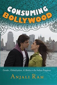 portada Consuming Bollywood: Gender, Globalization and Media in the Indian Diaspora