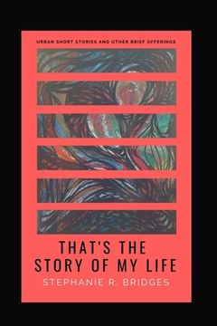 portada That's the Story of My Life: Urban Short Stories and Other Brief Offerings