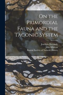 portada On the Primordial Fauna and the Taconic System [microform]