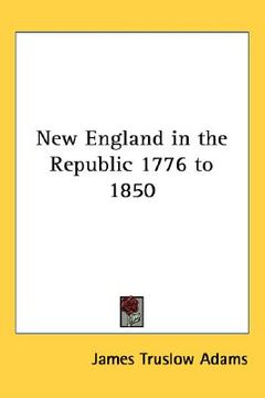 portada new england in the republic 1776 to 1850 (in English)
