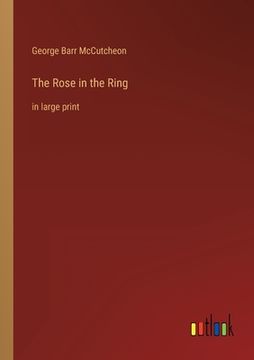 portada The Rose in the Ring: in large print (in English)