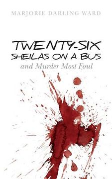 portada Twenty-Six Sheilas on a Bus: and Murder Most Foul (en Inglés)