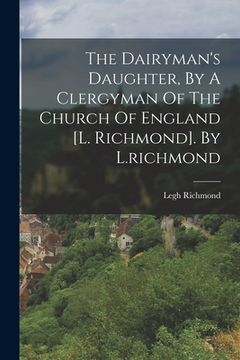 portada The Dairyman's Daughter, By A Clergyman Of The Church Of England [l. Richmond]. By L.richmond (en Inglés)