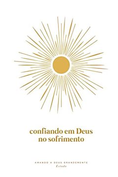 portada Confiando em Deus no Sofrimento: A Love God Greatly Portuguese Bible Study Journal (en Portugués)