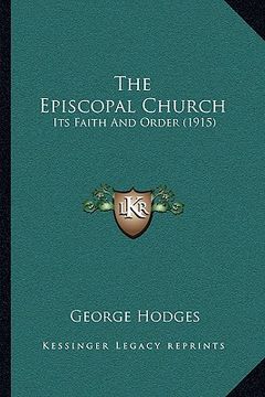 portada the episcopal church: its faith and order (1915) (in English)