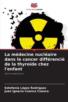 portada La médecine nucléaire dans le cancer différencié de la thyroïde chez l'enfant (en Francés)