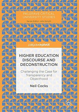 portada Higher Education Discourse and Deconstruction: Challenging the Case for Transparency and Objecthood (Palgrave Critical University Studies) (in English)