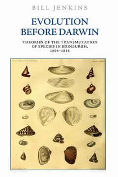 portada Evolution Before Darwin: Theories of the Transmutation of Species in Edinburgh, 18041834 