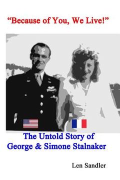 portada "Because of You, We Live!": The Untold Story of George & Simone Stalnaker (en Inglés)