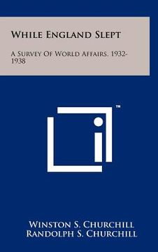 portada while england slept: a survey of world affairs, 1932-1938 (en Inglés)