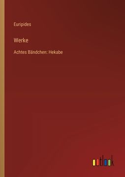 portada Werke: Achtes Bändchen: Hekabe (en Alemán)
