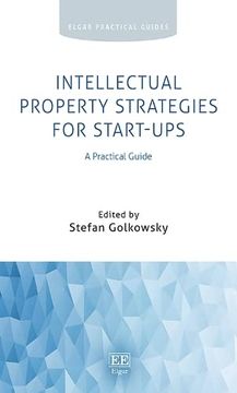 portada Intellectual Property Strategies for Start-Ups: A Practical Guide (Elgar Practical Guides) 