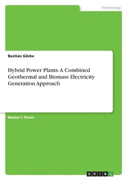 portada Hybrid Power Plants. A Combined Geothermal and Biomass Electricity Generation Approach (en Inglés)