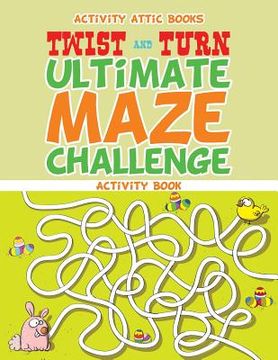 portada Twist and Turn Ultimate Maze Challenge Activity Book (en Inglés)