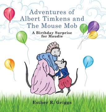 portada Adventures of Albert Timkens and the Mouse Mob: A Birthday Surprise for Maudie (in English)