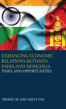 portada Enhancing Economic Relations Between India and Mongolia: Tasks and Opportunities (en Inglés)