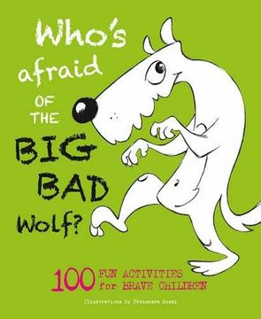 portada Who's Afraid of the Big, Bad Wolf?: 100 Fun Activities for Brave Children