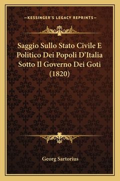 portada Saggio Sullo Stato Civile E Politico Dei Popoli D'Italia Sotto Il Governo Dei Goti (1820) (en Italiano)