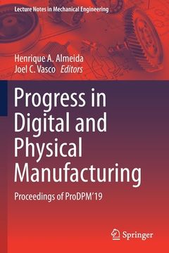 portada Progress in Digital and Physical Manufacturing: Proceedings of Prodpm'19 (en Inglés)