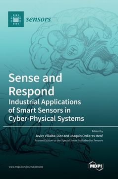 portada Sense and Respond: Industrial Applications of Smart Sensors in Cyber-Physical Systems (in English)