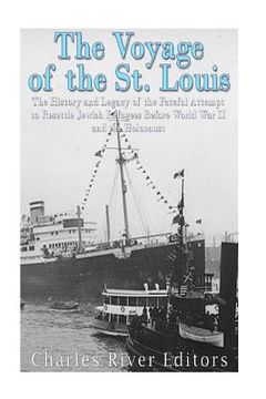 portada The Voyage of the St. Louis: The History and Legacy of the Fateful Attempt to Resettle Jewish Refugees Before World War II and the Holocaust (in English)