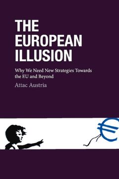 portada The European Illusion: Why We Need New Strategies Towards the Eu and Beyond Volume 1 (en Inglés)