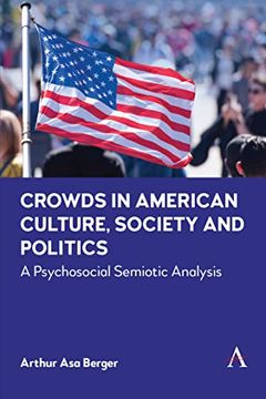 portada Crowds in American Culture, Society and Politics: A Psychosocial Semiotic Analysis (Anthem Impact) (in English)