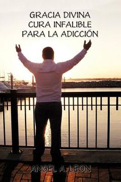 portada Gracia Divina: "Cura Infalible Para la Adiccion" (in Spanish)