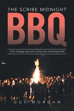 portada The Scribe Midnight BBQ: A Life-Changing Experience, a True Story of Cheating Death (en Inglés)