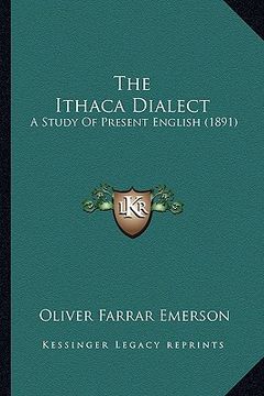 portada the ithaca dialect: a study of present english (1891) (en Inglés)