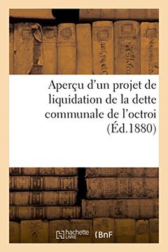 portada Aperçu d'un projet de liquidation de la dette communale de l'octroi (Sciences Sociales) (French Edition)
