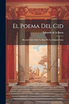portada El Poema del Cid: Reconstruido Sobre la Base de la Antigua Gesta