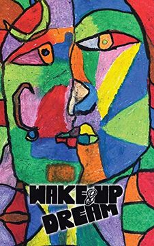 portada Wake-Up & Dream: An Insightful Glimpse Into Reaching an Impactful Life, a Wise and Savvy Look Into the how Part of What has to be Done to Achieve Measurable Success in Reasonable Amount of Time (in English)