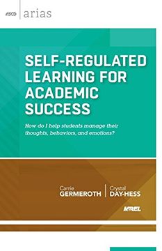 portada Self-Regulated Learning for Academic Success: How do I help students manage their thoughts, behaviors, and emotions? (ASCD Arias) (in English)