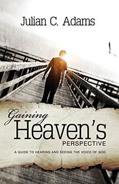 portada Gaining Heaven's Perspective: A Guide to Hearing and Seeing the Voice of God