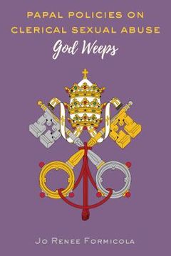 portada Papal Policies on Clerical Sexual Abuse: God Weeps (en Inglés)