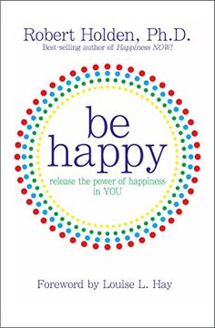 portada Be Happy! Release the Power of Happiness in you (en Inglés)
