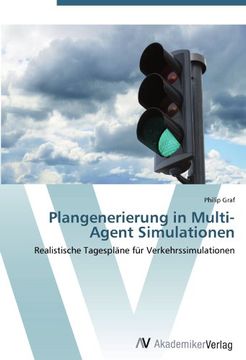 portada Plangenerierung in Multi-Agent Simulationen: Realistische Tagespläne für Verkehrssimulationen