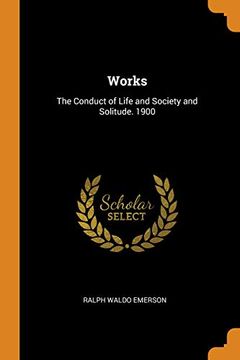 portada Works: The Conduct of Life and Society and Solitude. 1900 