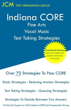 portada Indiana CORE Fine Arts Vocal Music Test Taking Strategies: Indiana CORE 028 - Free Online Tutoring (in English)