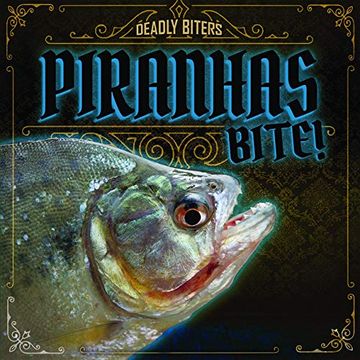 portada Piranhas Bite! (Deadly Biters) (in English)