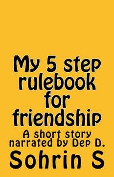 portada My 5 step rule-book for friendship: A short story narrated by Dep D. (en Inglés)
