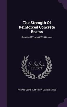 portada The Strength Of Reinforced Concrete Beams: Results Of Tests Of 333 Beams (en Inglés)