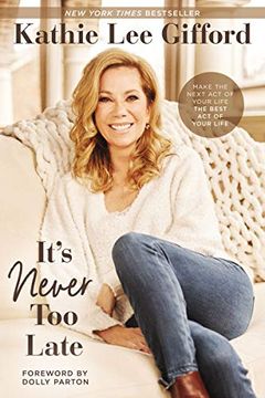 portada It'S Never too Late: Make the Next act of Your Life the Best act of Your Life (en Inglés)