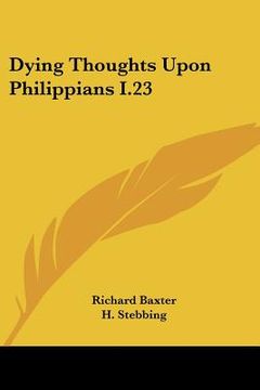 portada dying thoughts upon philippians i.23 (en Inglés)