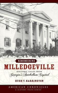 portada Remembering Milledgeville: Historic Tales from Georgia's Antebellum Capital