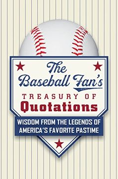 portada The Baseball Fan's Treasury of Quotations: Wisdom From the Legends of America's Favorite Pastime (en Inglés)
