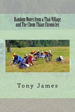 portada Random Notes from a Thai Village and The Chom Thian Chronicles (en Inglés)